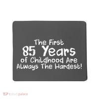 First 85 Years Of Childhood Are Always The Hardest Mousepad thumb 0
