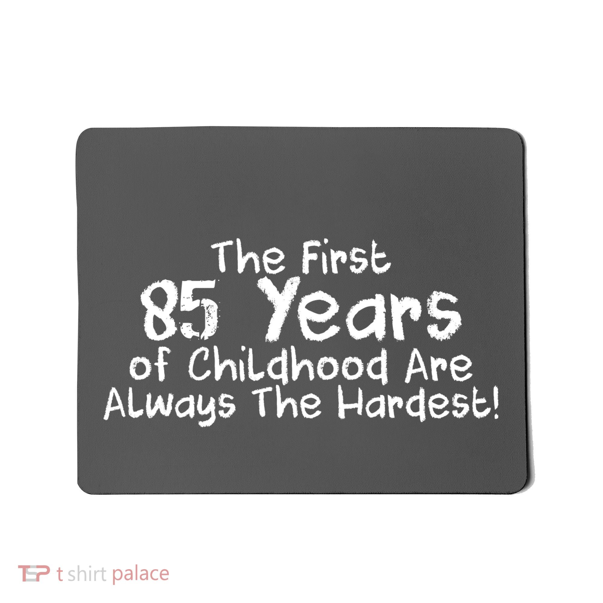 First 85 Years Of Childhood Are Always The Hardest Mousepad