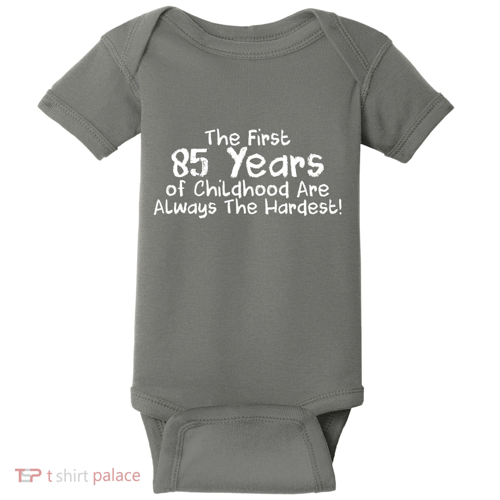 First 85 Years Of Childhood Are Always The Hardest Baby Bodysuit