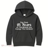 First 85 Years Of Childhood Are Always The Hardest Kids Hoodie thumb 0