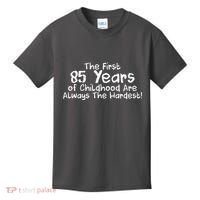 First 85 Years Of Childhood Are Always The Hardest Kids T-Shirt thumb 0