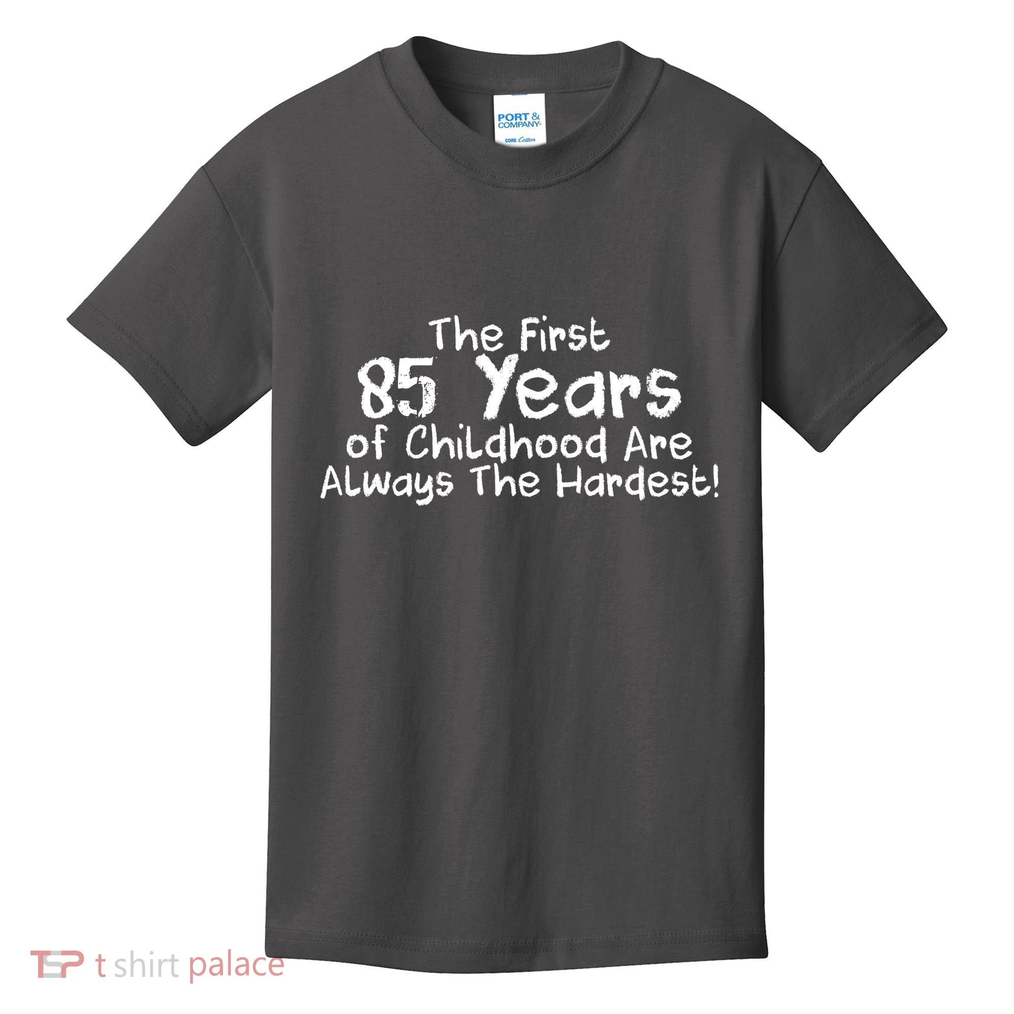First 85 Years Of Childhood Are Always The Hardest Kids T-Shirt