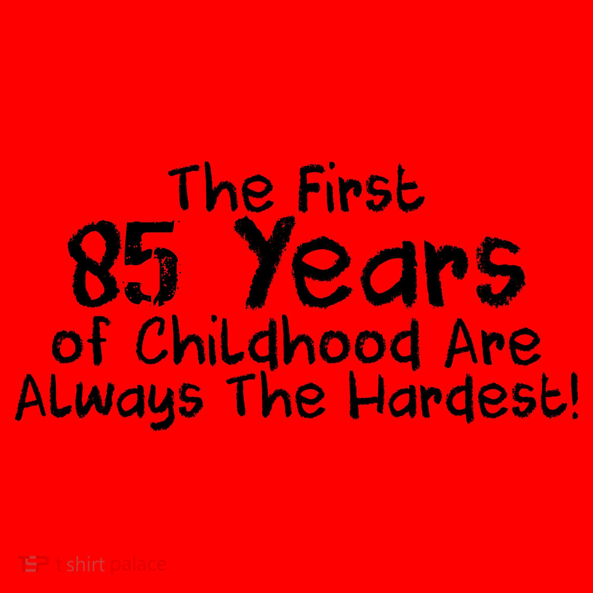 First 85 Years Of Childhood Are Always The Hardest Santa Hat