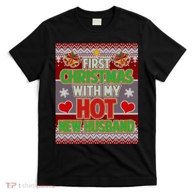 First Christmas With Hot Husband Ugly Sweater T-Shirt