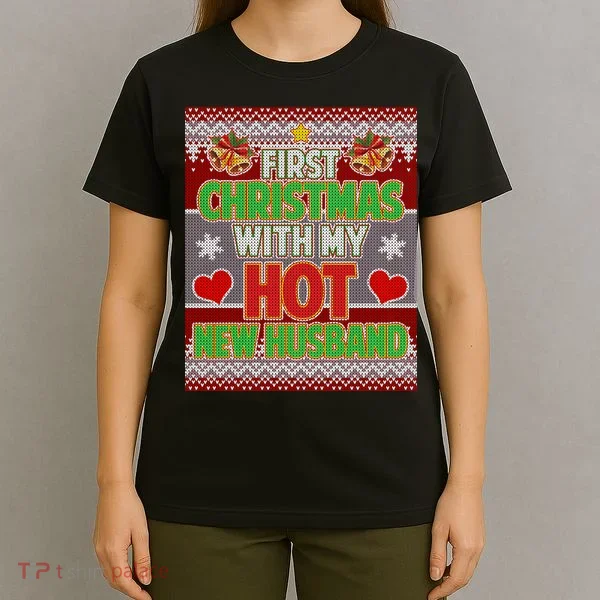 First Christmas With Hot Husband Ugly Sweater T-Shirt