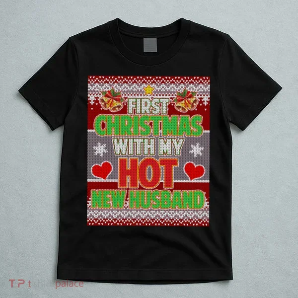 First Christmas With Hot Husband Ugly Sweater T-Shirt