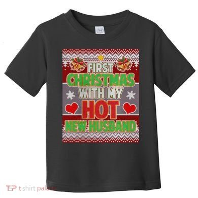 First Christmas With Hot Husband Ugly Sweater Toddler T-Shirt