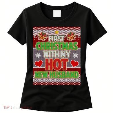 First Christmas With Hot Husband Ugly Sweater Women's T-Shirt