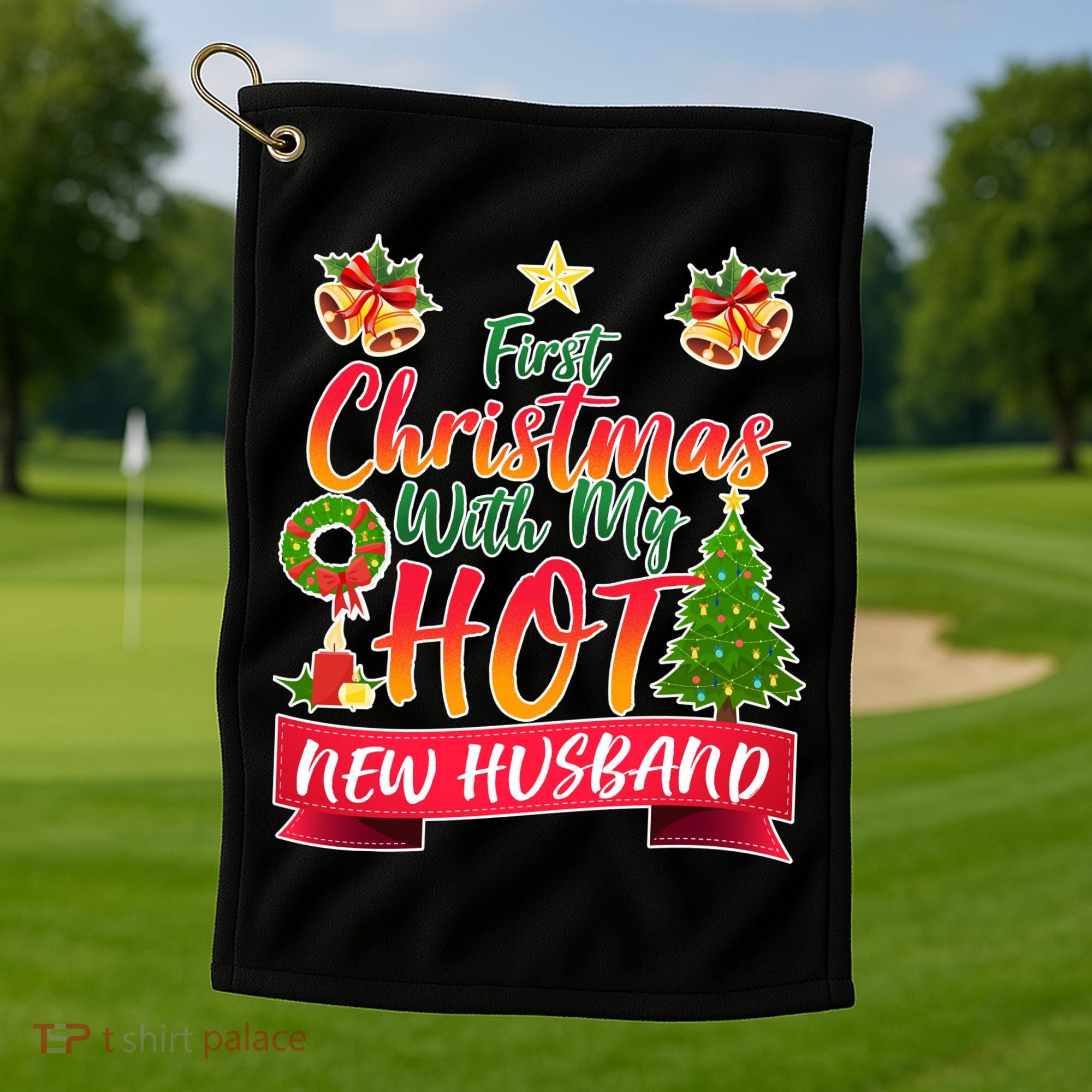 First Christmas With Hot New Husband Golf Towel