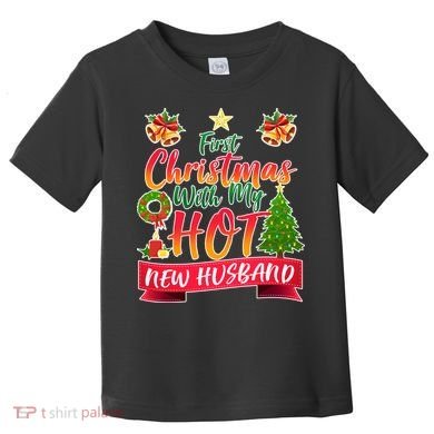 First Christmas With Hot New Husband Toddler T-Shirt