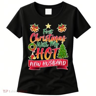 First Christmas With Hot New Husband Women's T-Shirt