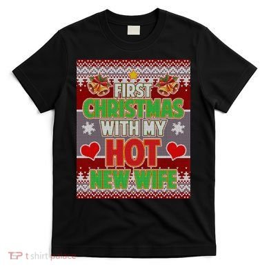 First Christmas With Hot Wife Ugly Sweater T-Shirt
