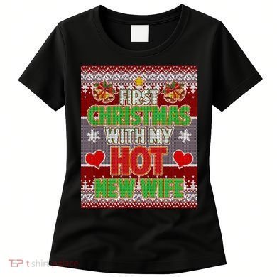 First Christmas With Hot Wife Ugly Sweater Women's T-Shirt