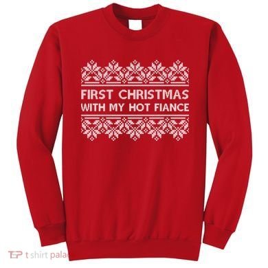 First Christmas With My Hot Fiance Sweatshirt