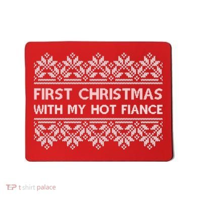 First Christmas With My Hot Fiance Mousepad