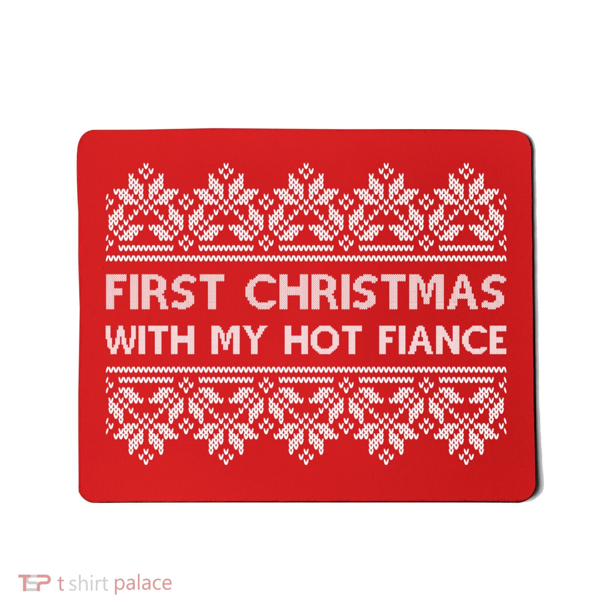 First Christmas With My Hot Fiance Mousepad