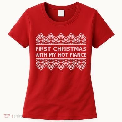 First Christmas With My Hot Fiance Women's T-Shirt