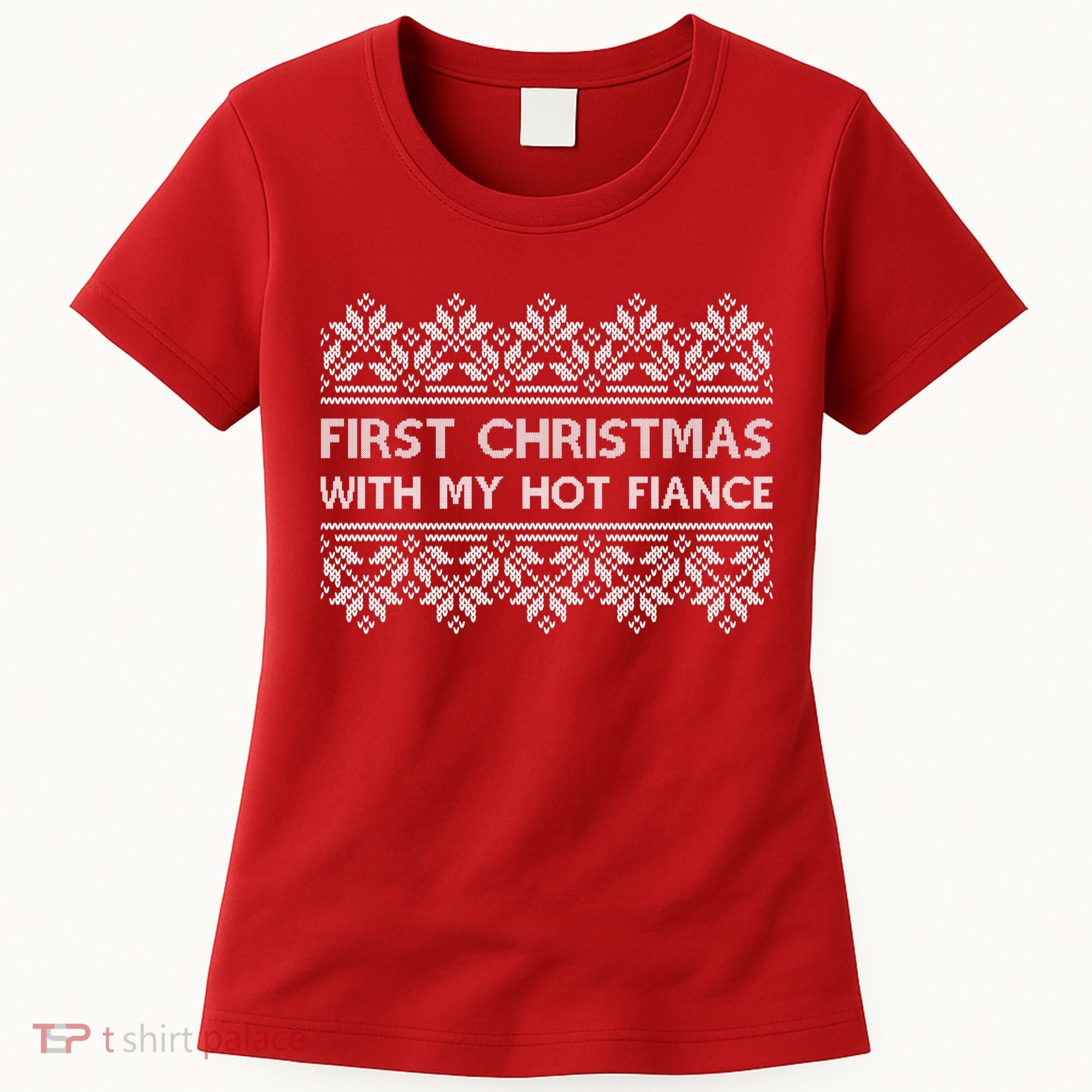 First Christmas With My Hot Fiance Women's T-Shirt