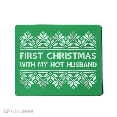 First Christmas With My Hot Husband Mousepad