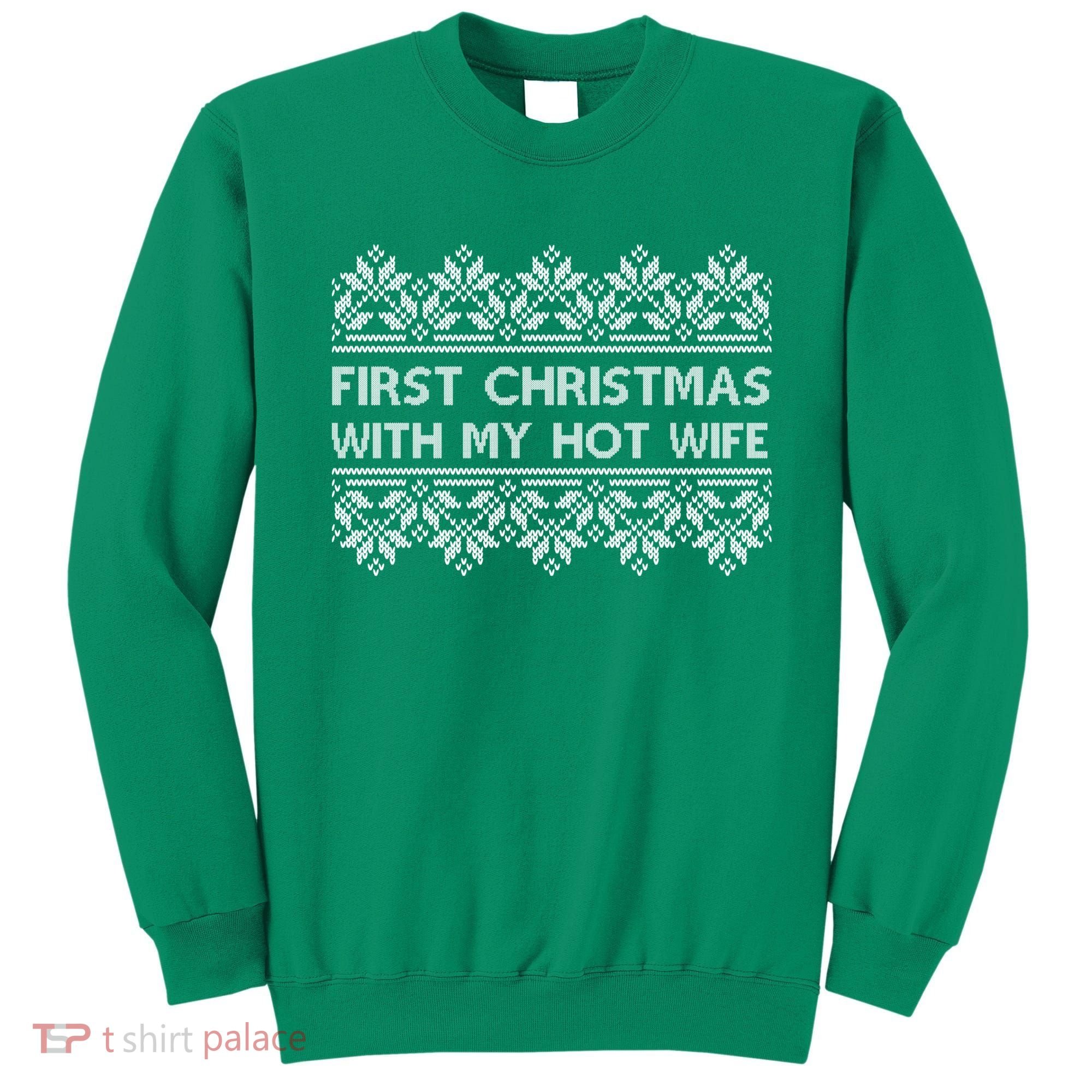 First Christmas With My Hot Wife Sweatshirt