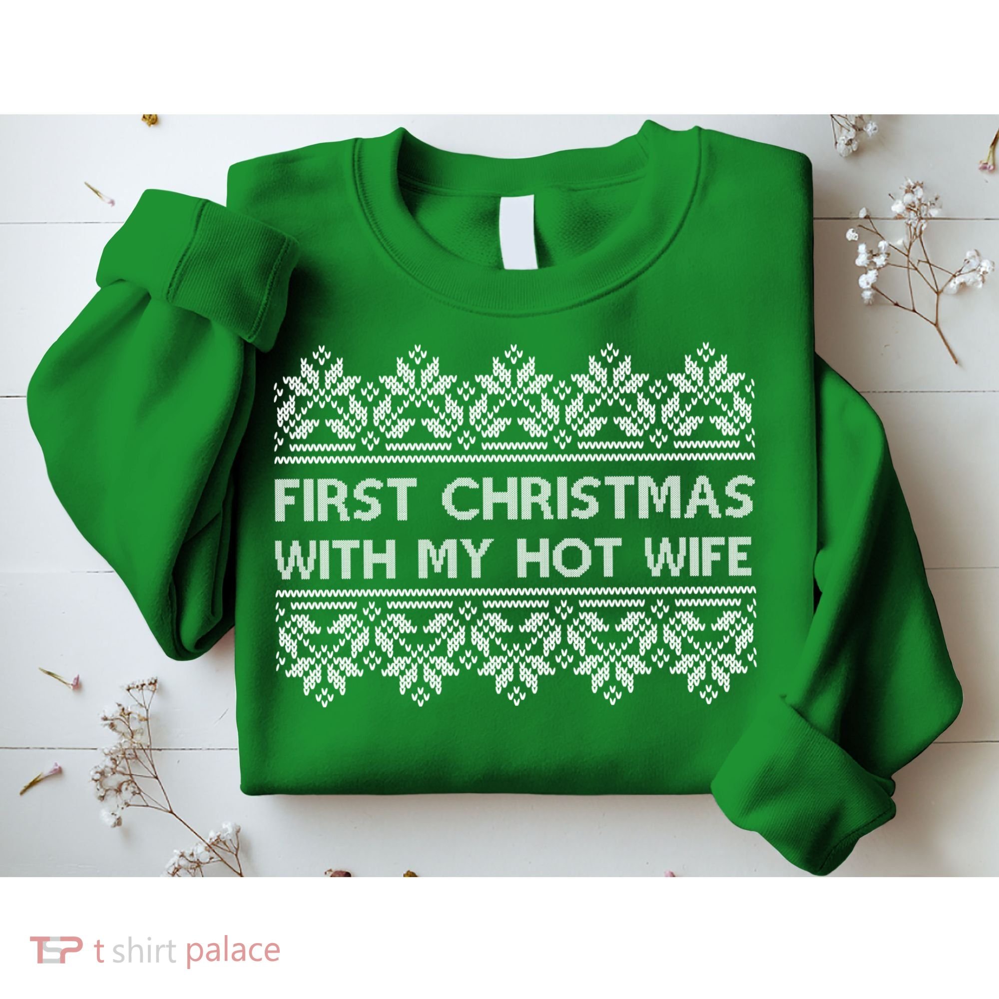 First Christmas With My Hot Wife Sweatshirt