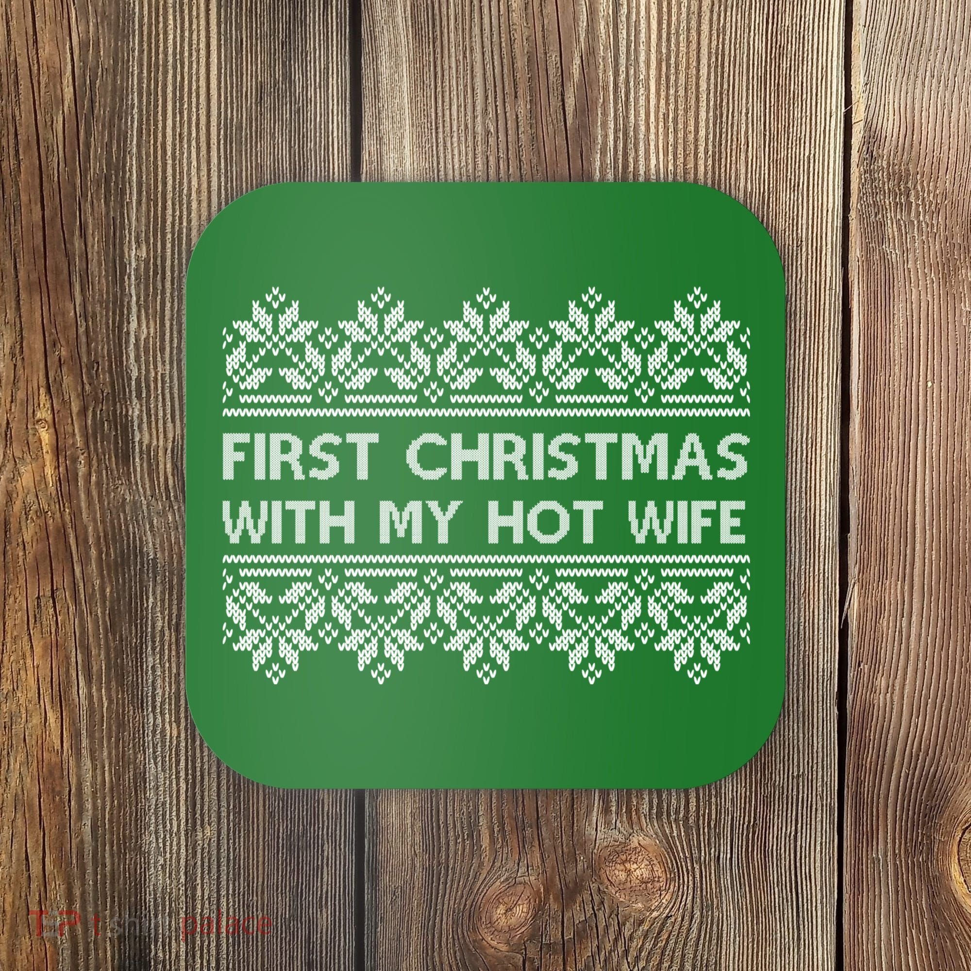 First Christmas With My Hot Wife Coaster