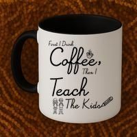 First I Drink Coffee The I Teach Kids The Kids Coffee Mug thumb 2