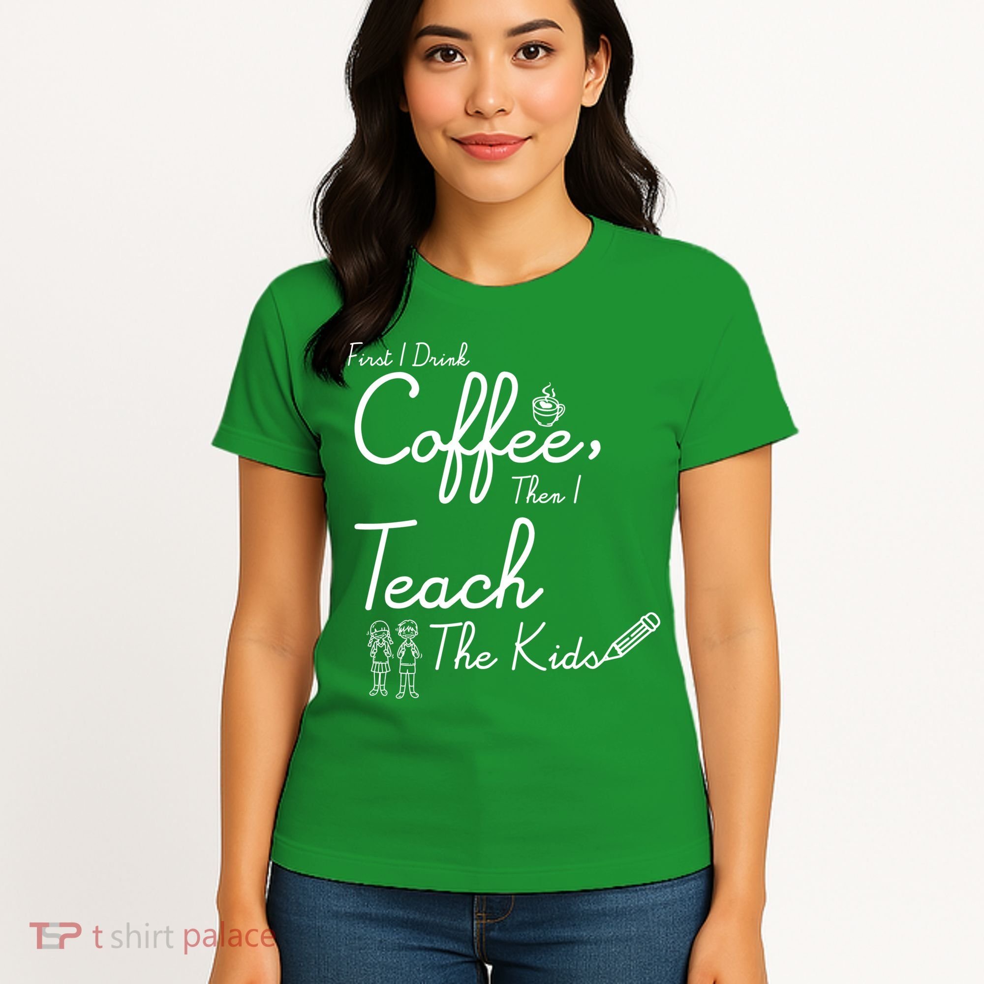 First I Drink Coffee The I Teach Kids The Kids Women's T-Shirt
