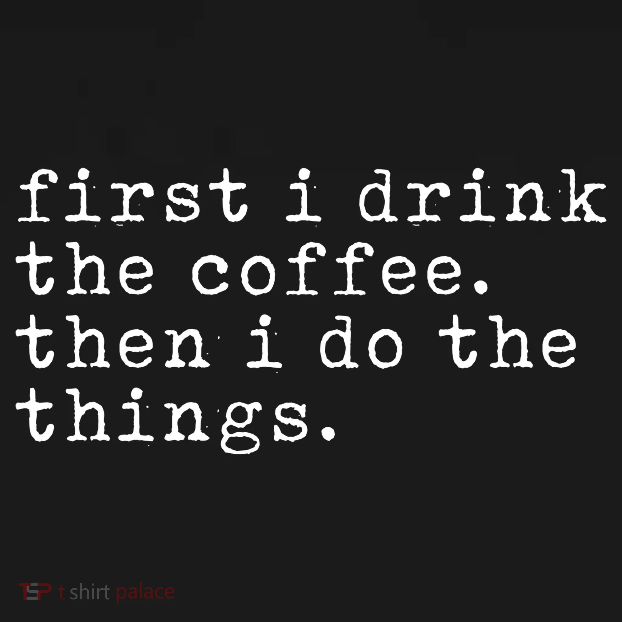 First I Drink Coffee Then I Do The Things Doggie Tank