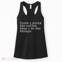 First I Drink Coffee Then I Do The Things Women's Tank Top thumb 0
