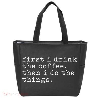 First I Drink Coffee Then I Do The Things Tote Bag