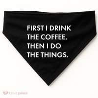 First I Drink Coffee Then I Do Things USA-Made Doggie Bandana thumb 0