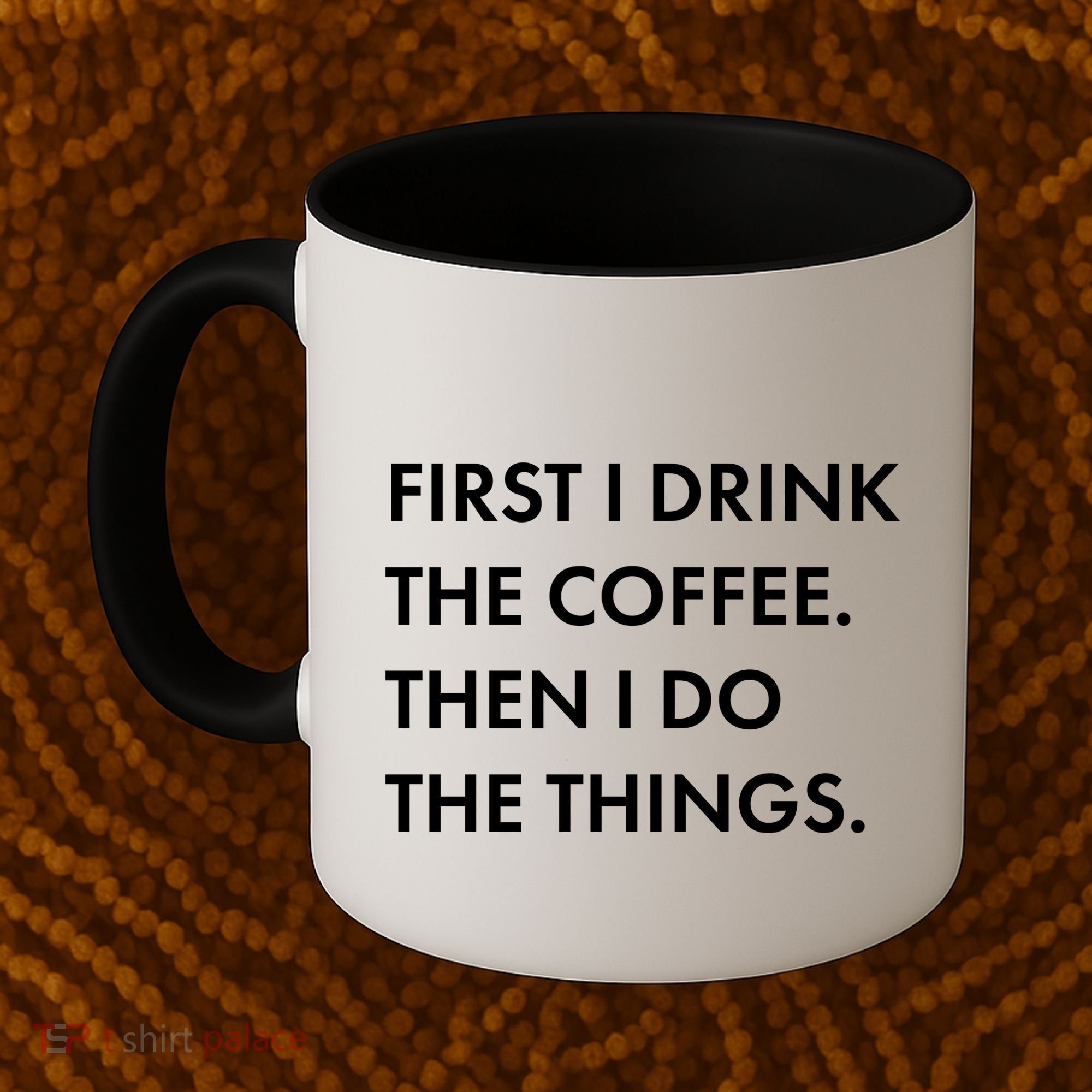 First I Drink Coffee Then I Do Things Coffee Mug
