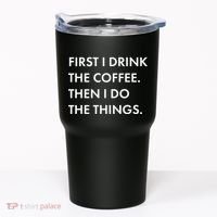 First I Drink Coffee Then I Do Things Tumbler thumb 0
