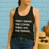 First I Drink Coffee Then I Do Things Women's Tank Top thumb 2