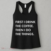 First I Drink Coffee Then I Do Things Women's Tank Top thumb 3
