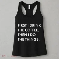 First I Drink Coffee Then I Do Things Women's Tank Top thumb 3
