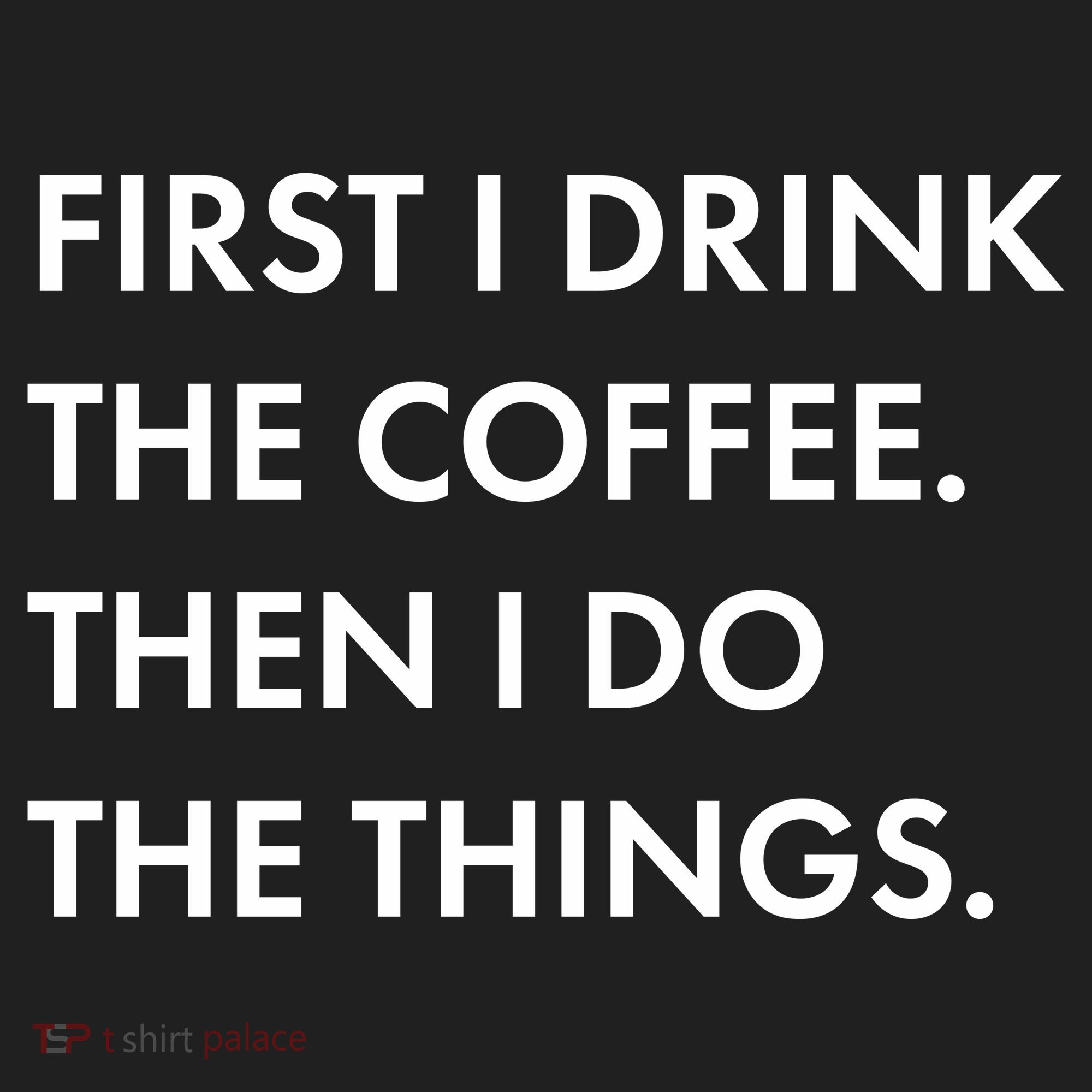 First I Drink Coffee Then I Do Things Golf Towel