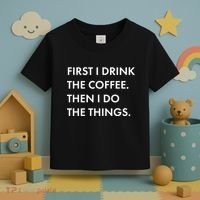 First I Drink Coffee Then I Do Things Toddler T-Shirt thumb 3