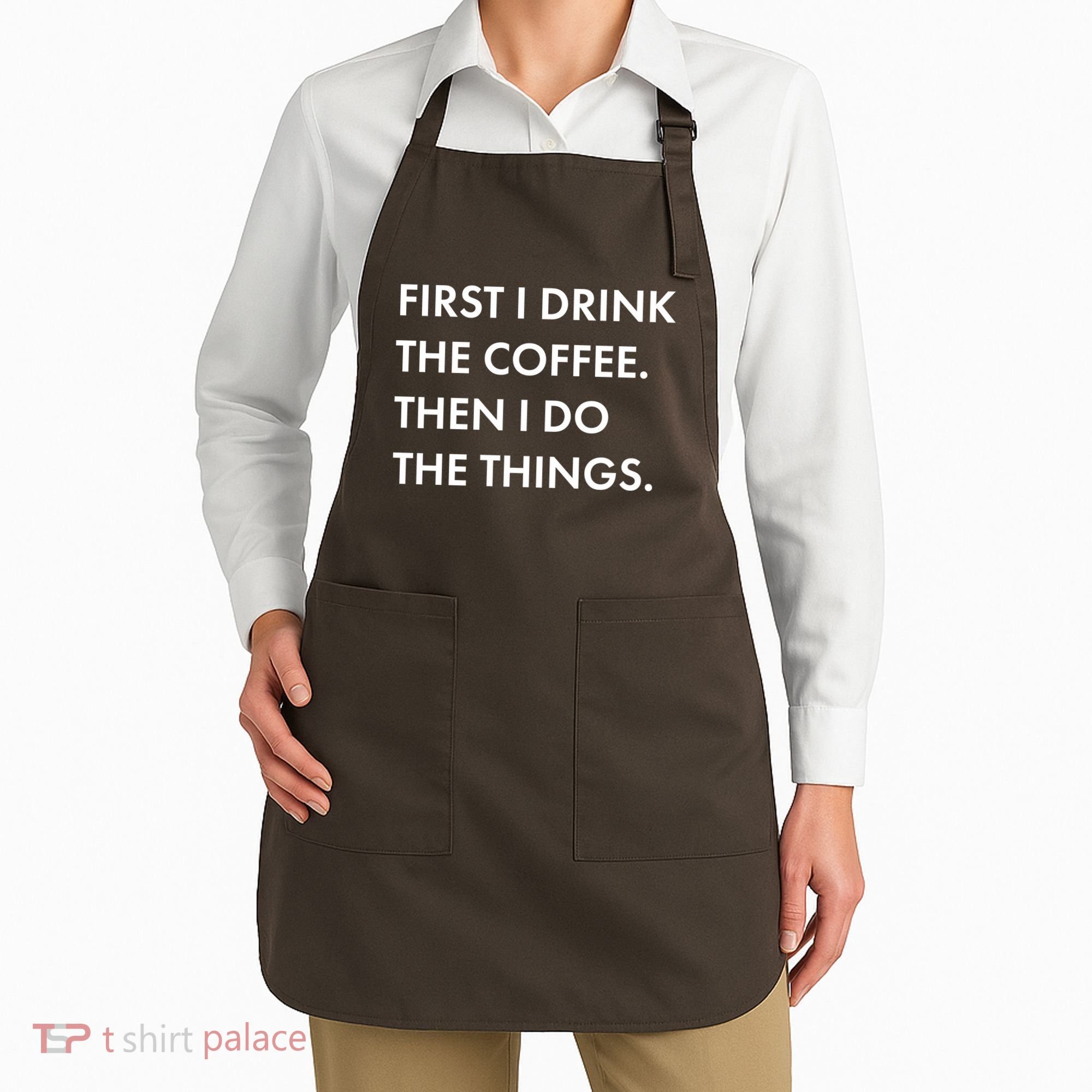 First I Drink Coffee Then I Do Things Apron