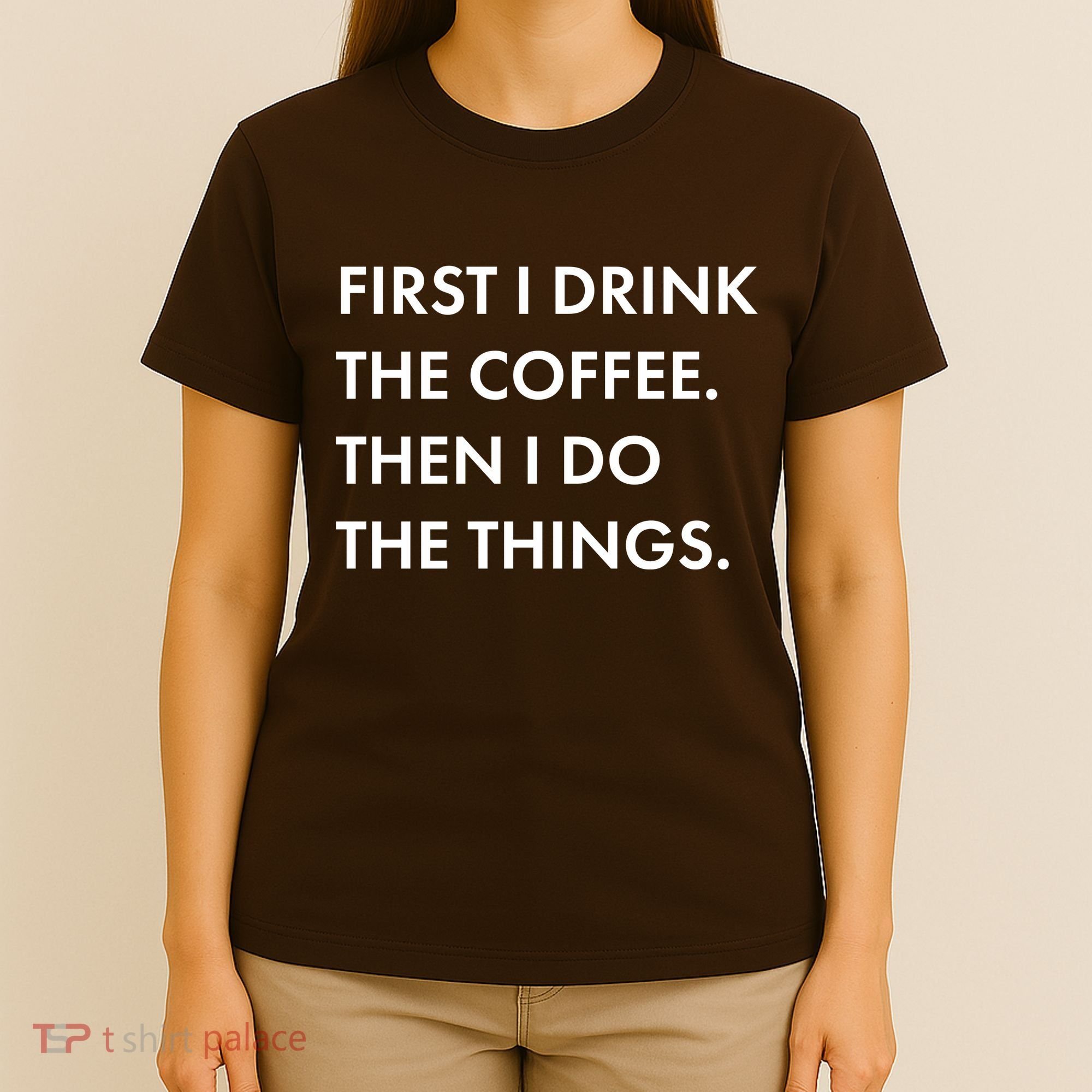 First I Drink Coffee Then I Do Things T-Shirt