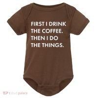 First I Drink Coffee Then I Do Things Baby Bodysuit thumb 0