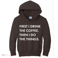 First I Drink Coffee Then I Do Things Kids Hoodie thumb 0
