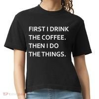 First I Drink Coffee Then I Do Things Funny Comfort Colors Boxy T-Shirt thumb 0