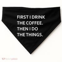 First I Drink Coffee Then I Do Things Funny USA-Made Doggie Bandana thumb 0