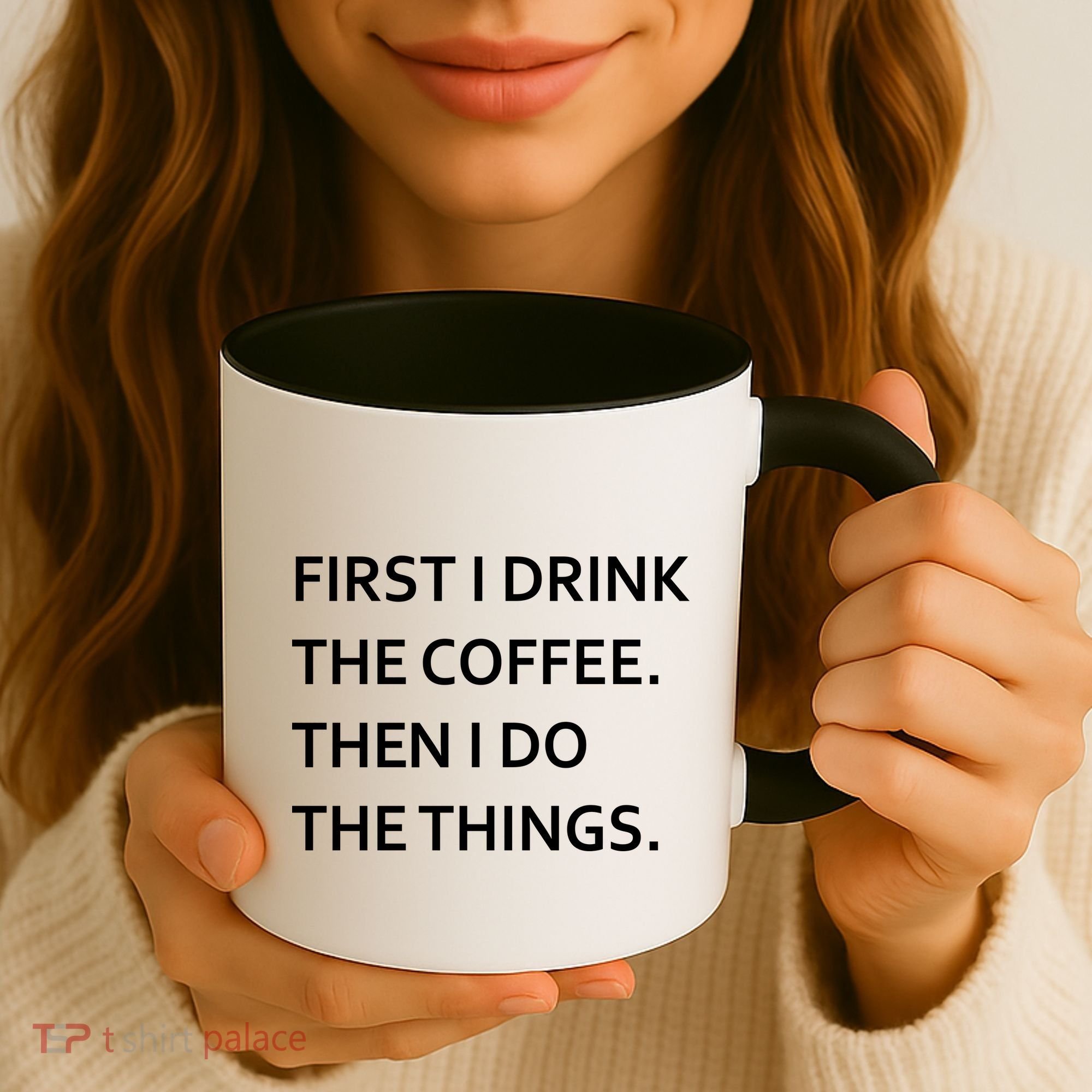 First I Drink Coffee Then I Do Things Funny Coffee Mug