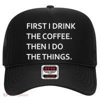 First I Drink Coffee Then I Do Things Funny Hat thumb 0