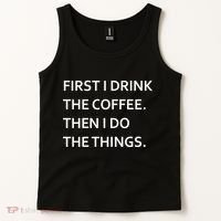 First I Drink Coffee Then I Do Things Funny Tank Top thumb 2
