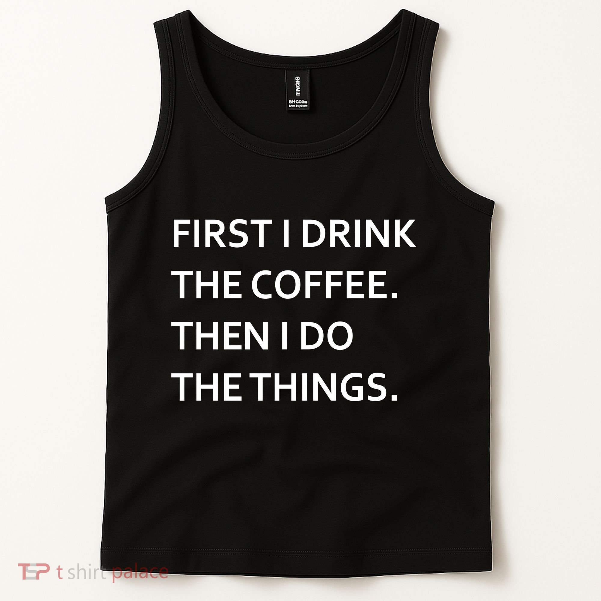 First I Drink Coffee Then I Do Things Funny Tank Top