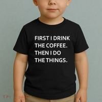 First I Drink Coffee Then I Do Things Funny Toddler T-Shirt thumb 2